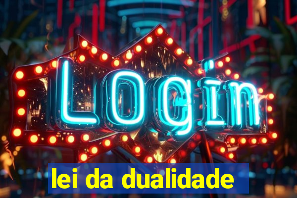 lei da dualidade